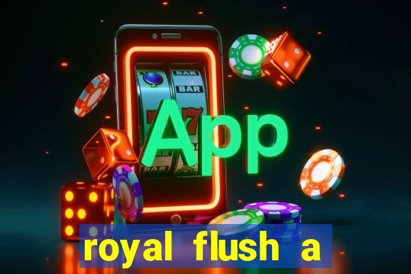 royal flush a maior jogada do poker